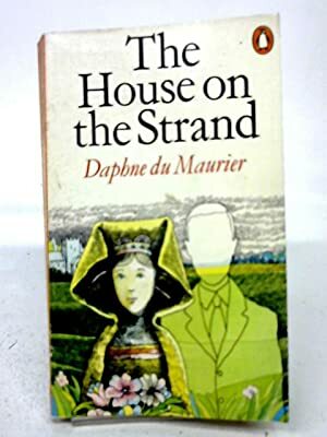 The House on the Strand by Daphne du Maurier