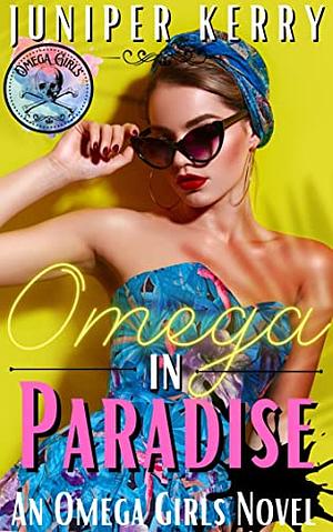Omega in Paradise by Juniper Kerry