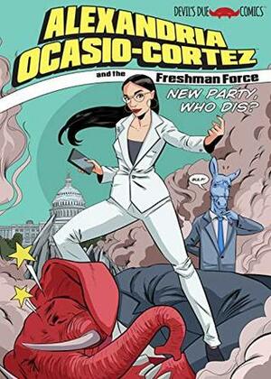 Alexandria Ocasio-Cortez and the Freshman Force: New Party Who Dis? by Josh Blaylock, K. Lynn Smith, Jill Thompson, Jose Garibaldi, Shawn DePasquale, Tim Seeley, Hoyt Silva, Pat Shand, Dean Haspiel