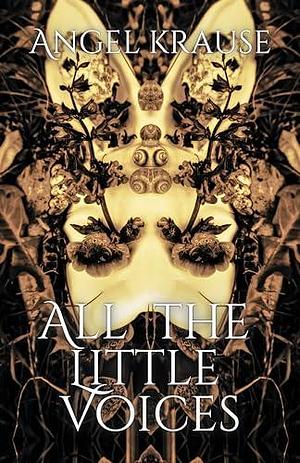 All The Little Voices by Angel Krause, Angel Krause