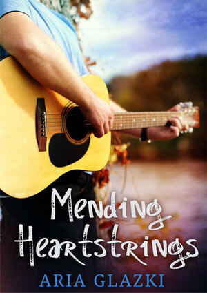 Mending Heartstrings by Aria Glazki