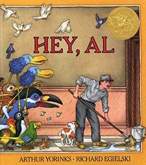 Hey, Al by Arthur Yorinks, Richard Egielski