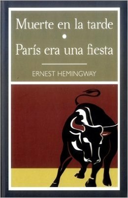 Muerte en la tarde / París era una fiesta by Ernest Hemingway