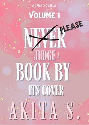 Please Judge A Book By It's Cover by Akita Sparks