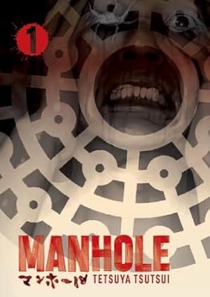 Manhole, Vol. 1 by Tetsuya Tsutsui