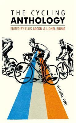 The Cycling Anthology: Volume Two by Ellis Bacon, Lionel Birnie