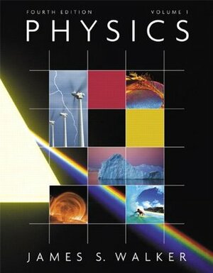 Physics Vol. 1, Fourth Edition by James S. Walker