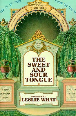 The Sweet and Sour Tongue by Leslie What