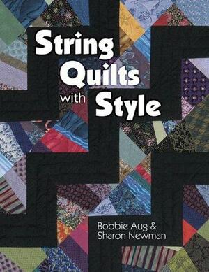 String Quilts with Style by Sharon Newman, Bobbie A. Aug