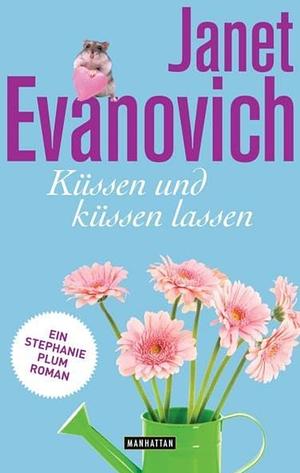 Küssen und küssen lassen: Ein Stephanie-Plum-Roman by Janet Evanovich