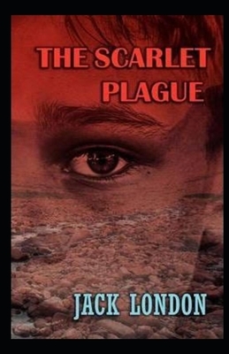 The Scarlet Plague (Annotated) by Jack London