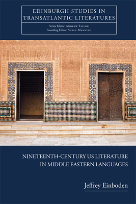 Nineteenth-Century U.S. Literature in Middle Eastern Languages by Jeffrey Einboden