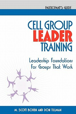 Cell Group Leader Training Participant's Guide by Milton Scott Boren, Don Tillman