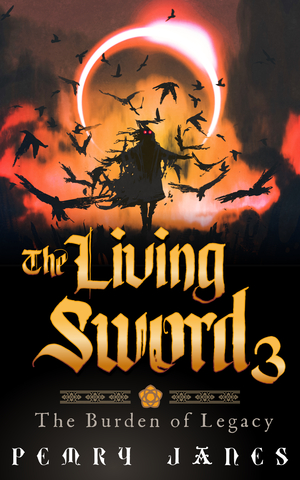 The Living Sword 3: The Burden of Legacy by Pemry Janes