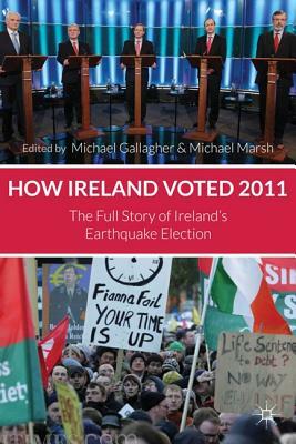 How Ireland Voted 2011: The Full Story of Ireland's Earthquake Election by 