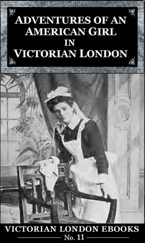 Adventures of an American Girl in Victorian London by Lee Jackson, Elizabeth L. Banks