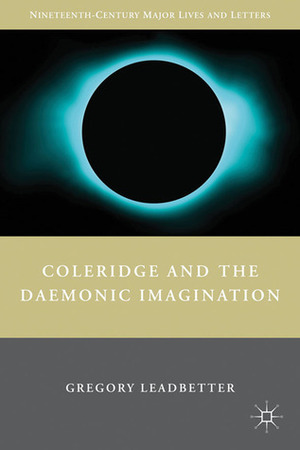 Coleridge and the Daemonic Imagination by Gregory Leadbetter