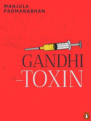 Gandhi-toxin: by Manjula Padmanabhan