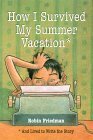 How I Survived My Summer Vacation: And Lived to Write the Story by Robin Friedman