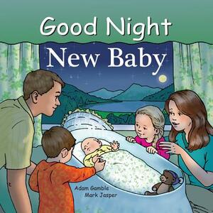 Good Night New Baby by Adam Gamble, Mark Jasper, Ruth Palmer