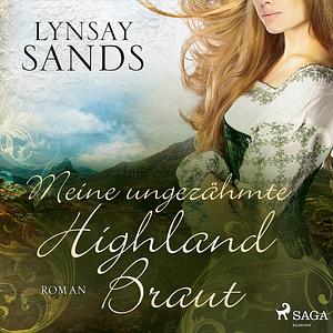 Meine ungezähmte Highland-Braut by Lynsay Sands