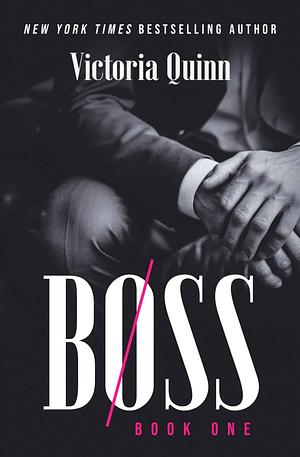 Boss Book One by Victoria Quinn