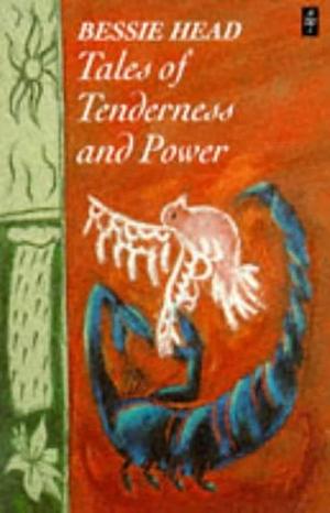 Tales of Tenderness and Power by Bessie Head