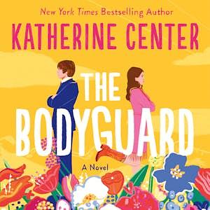 The Bodyguard by Katherine Center