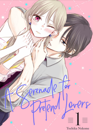 A Serenade for Pretend Lovers, Volume 1 by Tochika Nekome