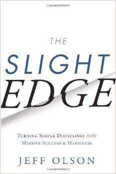 The Slight Edge: Turning Simple Disciplines into Massive Success and Happiness by Jeff Olson