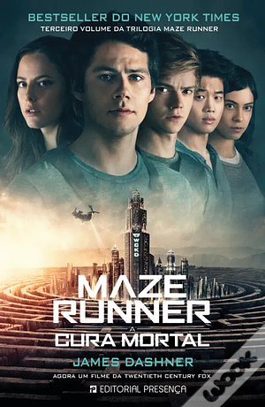 Maze Runner - A Cura Mortal by James Dashner