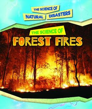 The Science of Forest Fires by Carol Hand