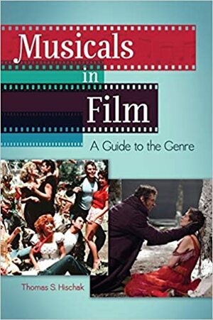 Musicals in Film: A Guide to the Genre by Thomas S. Hischak