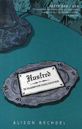 Husfred, en tragikomisk familiehistorie by Sindre Goksøyr, Alison Bechdel, Tor Lier, Johann Grip, Hege Ellingsrud