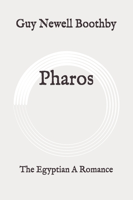 Pharos: The Egyptian A Romance: Original by Guy Newell Boothby