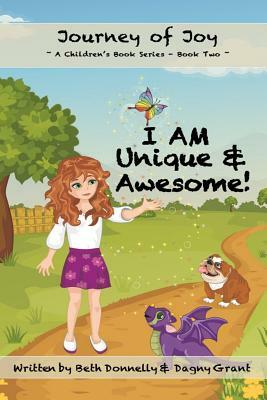 I AM Unique & Awesome! by Dagny Grant, Beth Donnelly