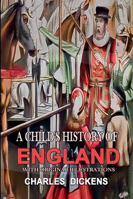 A Child's History of England: With original and illustrations by Charles Dickens