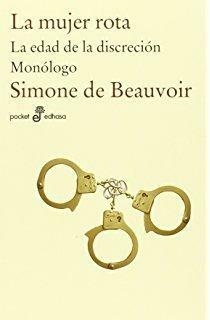 La mujer rota, La edad de la discreción y Monólogo by Simone de Beauvoir