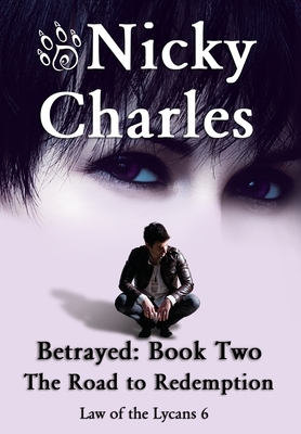 Betrayed: Book Two - The Road to Redemption by Nicky Charles