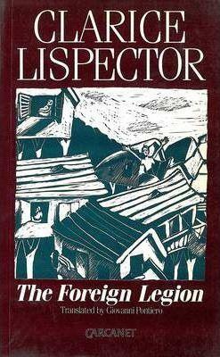 The Foreign Legion: Stories and Chronicles by Clarice Lispector
