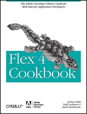 Flex 4 Cookbook by Todd Anderson, Garth Braithwaite, Joshua Noble