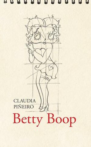 Betty Boop by Claudia Piñeiro, Claudia Piñeiro