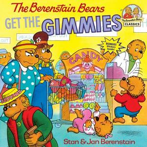 The Berenstain Bears Get the Gimmies by Stan Berenstain, Jan Berenstain