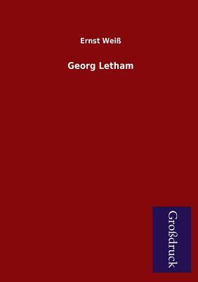Georg Letham by Ernst Weiss
