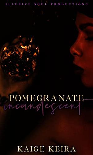 Pomegranate Incandescent by Kaige Keira