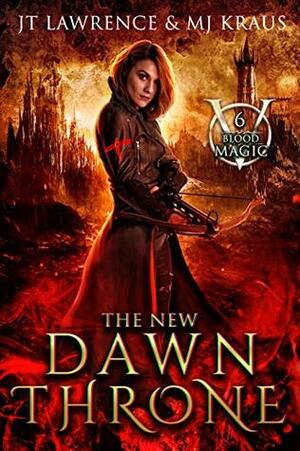 The New Dawn Throne by M.J. Kraus, J.T. Lawrence