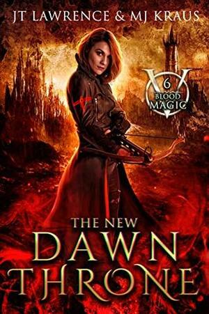 The New Dawn Throne by J.T. Lawrence, M.J. Kraus