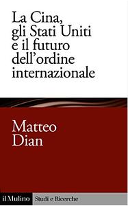 La Cina, gli Stati Uniti e il futuro dell'ordine internazionale by Matteo Dian