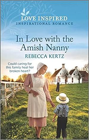 In love with the amish nanny by Rebecca Kertz