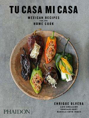 Tu Casa Mi Casa: Mexican Recipes for the Home Cook by Enrique Olvera, Daniela Soto-Innes, Luis Arellano, Peter Meehan, Gonzalo Goût
